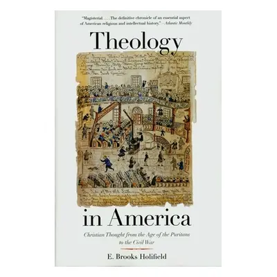 "Theology in America: Christian Thought from the Age of the Puritans to the Civil War" - "" ("Ho