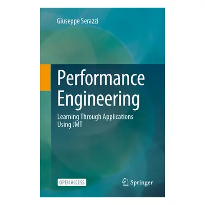 "Performance Engineering: Learning Through Applications Using Jmt" - "" ("Serazzi Giuseppe")