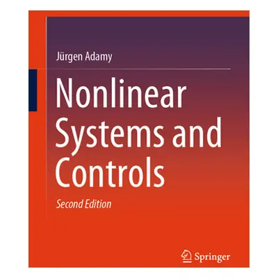 "Nonlinear Systems and Controls" - "" ("Adamy Jrgen")