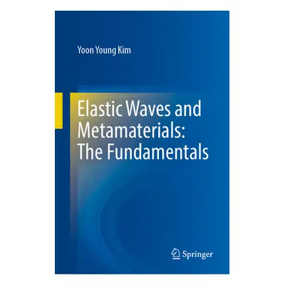 "Elastic Waves and Metamaterials: The Fundamentals" - "" ("Kim Yoon Young")