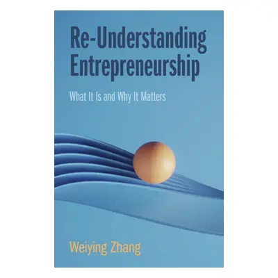 "Re-Understanding Entrepreneurship" - "" ("Zhang Weiying")