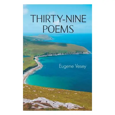 "Thirty-Nine Poems" - "" ("Vesey Eugene")