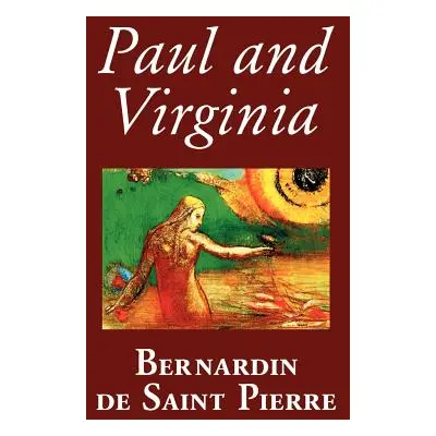 "Paul and Virginia by Bernardin de Saint-Pierre, Fiction, Literary" - "" ("Saint-Pierre Bernardi