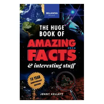 "The Huge Book of Amazing Facts & Interesting Stuff 2024: Science, History, Pop Culture Facts & 