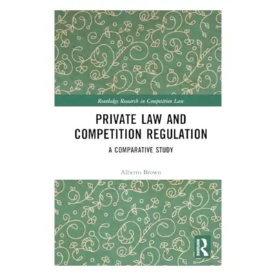 "Private Law and Competition Regulation: A Comparative Study" - "" ("Brown Alberto")