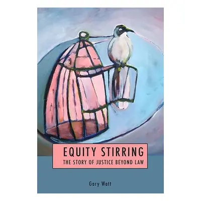 "Equity Stirring: The Story of Justice Beyond Law" - "" ("Watt Gary")