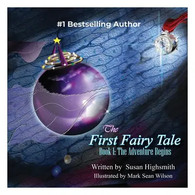 "The First Fairy Tale: The Adventure Begins" - "" ("Highsmith Susan")