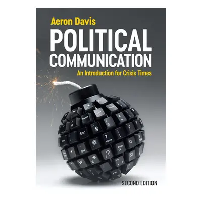 "Political Communication: An Introduction for Crisis Times" - "" ("Davis Aeron")