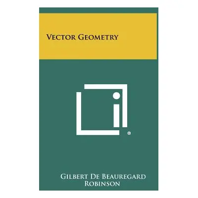 "Vector Geometry" - "" ("Robinson Gilbert De Beauregard")