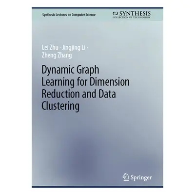 "Dynamic Graph Learning for Dimension Reduction and Data Clustering" - "" ("Zhu Lei")