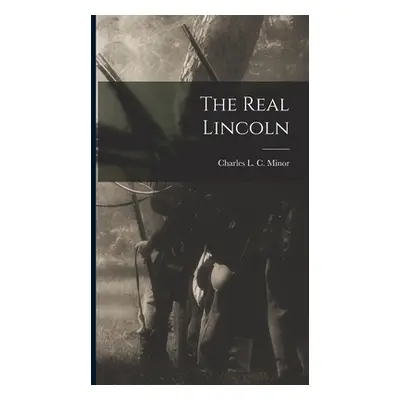 "The Real Lincoln" - "" ("L. C. Minor Charles")