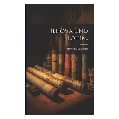 "Jehova und Elohim." - "" ("Landauer Meyer H.")