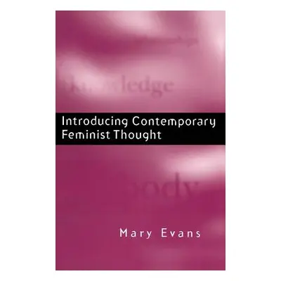 "Introducing Contemporary Feminist Thought" - "" ("Evans Mary")