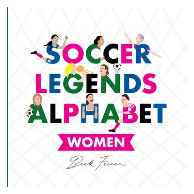 "Soccer Legends Alphabet: Women" - "" ("Feiner Beck")