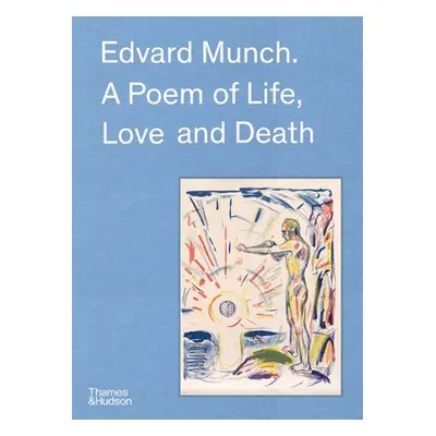 "Edvard Munch: A Poem of Life, Love and Death" - "" ("Leribault Christophe")