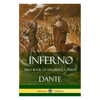 "Inferno: First Book of the Divine Comedy" - "" ("Dante")