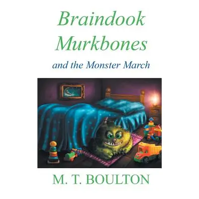 "Braindook Murkbones and the Monster March" - "" ("Boulton M. T.")