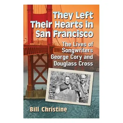 "They Left Their Hearts in San Francisco: The Lives of Songwriters George Cory and Douglass Cros