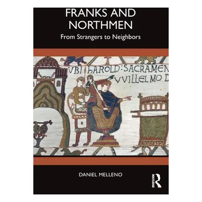 "Franks and Northmen: From Strangers to Neighbors" - "" ("Melleno Daniel")