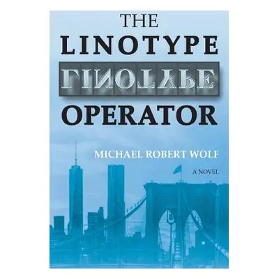 "The Linotype Operator" - "" ("Wolf Michael Robert")