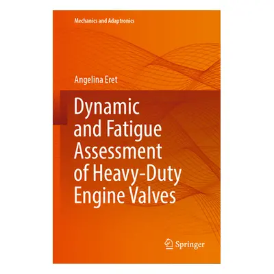 "Dynamic and Fatigue Assessment of Heavy-Duty Engine Valves" - "" ("Eret Angelina")