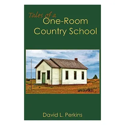 "Tales of a One-Room Country School" - "" ("Perkins David L.")