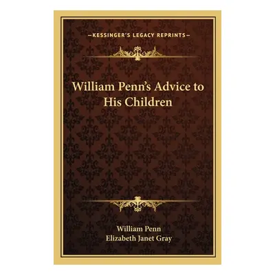 "William Penn's Advice to His Children" - "" ("Penn William")