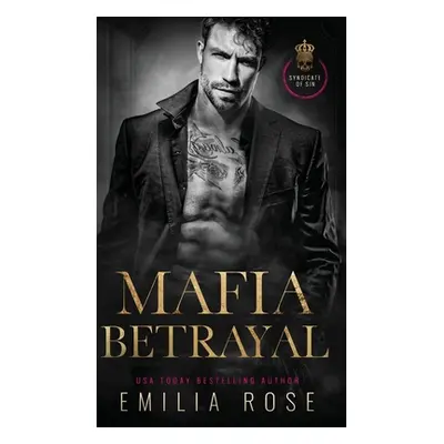 "Mafia Betrayal: A Spicy Enemies to Lovers Romance" - "" ("Rose Emilia")