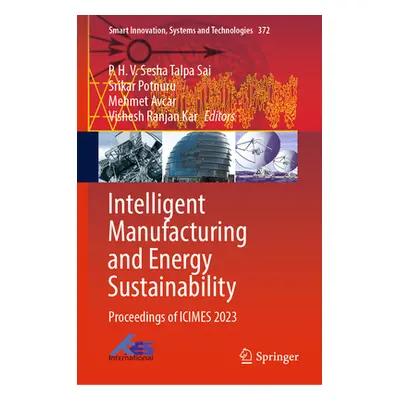 "Intelligent Manufacturing and Energy Sustainability: Proceedings of Icimes 2023" - "" ("Talpa S