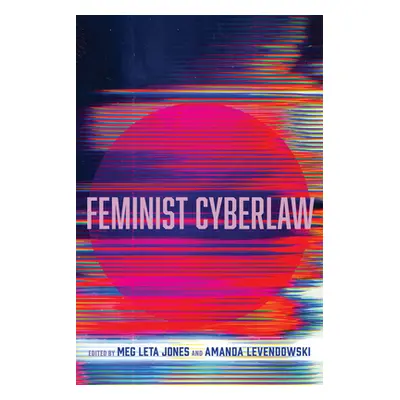 "Feminist Cyberlaw" - "" ("Jones Meg Leta")