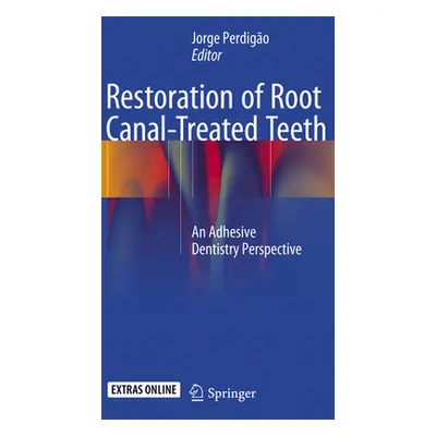 "Restoration of Root Canal-Treated Teeth: An Adhesive Dentistry Perspective" - "" ("Perdigo Jorg