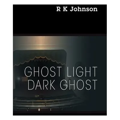 "Ghost Light Dark Ghost" - "" ("Johnson R. K.")