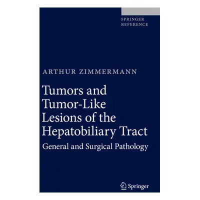 "Tumors and Tumor-Like Lesions of the Hepatobiliary Tract: General and Surgical Pathology" - "" 