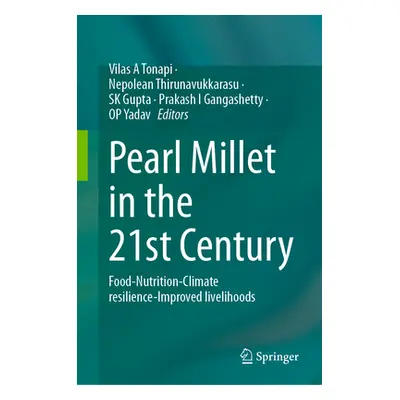 "Pearl Millet in the 21st Century: Food-Nutrition-Climate Resilience-Improved Livelihoods" - "" 