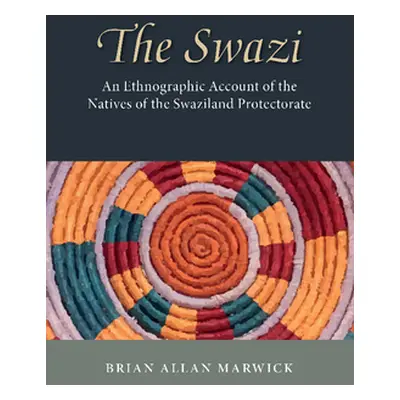 "The Swazi: An Ethnographic Account of the Natives of the Swaziland Protectorate" - "" ("Marwick