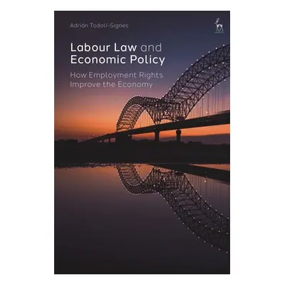 "Labour Law and Economic Policy: How Employment Rights Improve the Economy" - "" ("Todol-Signes 