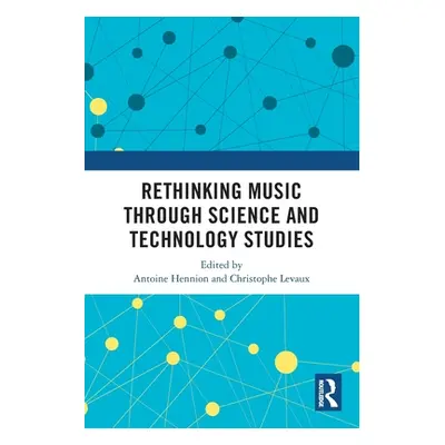 "Rethinking Music through Science and Technology Studies" - "" ("Hennion Antoine")