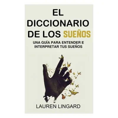 "El Diccionario de los Sueos: Una gua para entender e interpretar tus sueos" - "" ("Lingard Laur