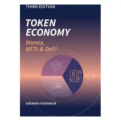 "Token Economy: Money, NFTs & DEFI: Money, NFTs & DEFI" - "" ("Voshmgir Shermin")