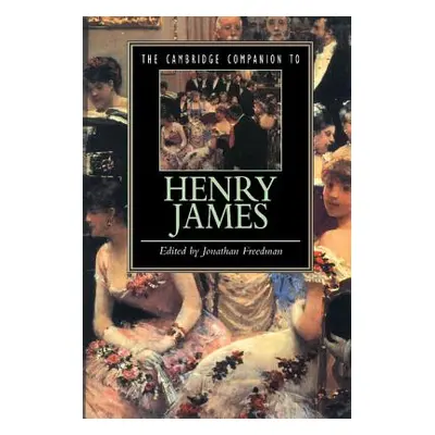 "The Cambridge Companion to Henry James" - "" ("Freedman Jonathan")