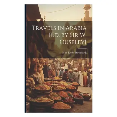 "Travels in Arabia [Ed. by Sir W. Ouseley]" - "" ("Burckhardt John Lewis")