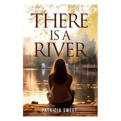 "There is a River" - "" ("Sweet Patricia")