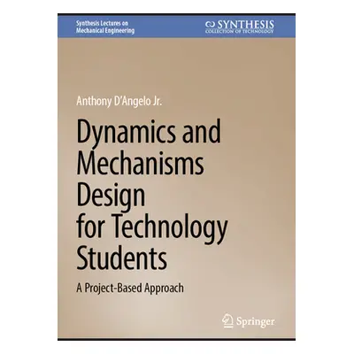 "Dynamics and Mechanisms Design for Technology Students: A Project-Based Approach" - "" ("Dangel