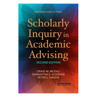 "Scholarly Inquiry in Academic Advising" - "" ("McGill Craig M.")