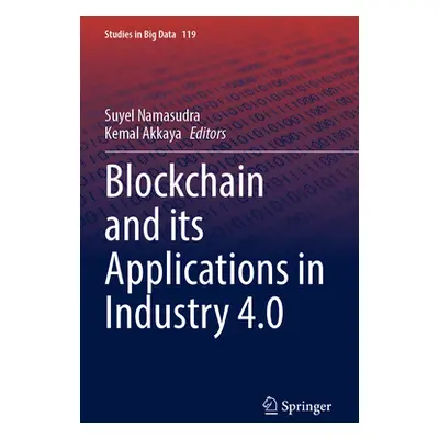 "Blockchain and Its Applications in Industry 4.0" - "" ("Namasudra Suyel")