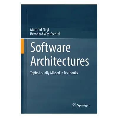 "Software Architectures: Topics Usually Missed in Textbooks" - "" ("Nagl Manfred")