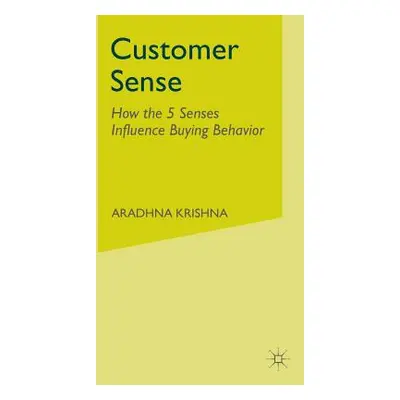 "Customer Sense: How the 5 Senses Influence Buying Behavior" - "" ("Krishna Aradhna")