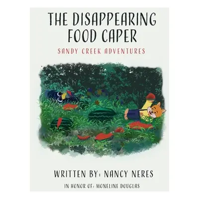 "The Disappearing Food Caper: Sandy Creek Adventures" - "" ("Neres Nancy")