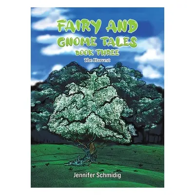 "Fairy and Gnome Tales - Book Three" - "" ("Schmidig Jennifer")