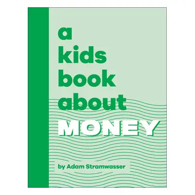 "A Kids Book about Money" - "" ("Stramwasser Adam")